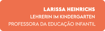 Larissa Heinrichs Lehrerin im Kindergarten Professora da Educa o Infantil