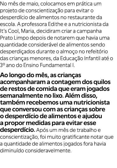 No m s de maio, colocamos em pr tica um projeto de conscientiza o para evitar o desperd cio de alimentos no restaura...