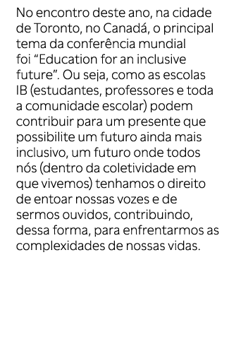 No encontro deste ano, na cidade de Toronto, no Canad , o principal tema da confer ncia mundial foi “Education for an...
