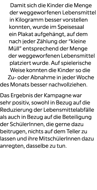 Damit sich die Kinder die Menge der weggeworfenen Lebensmittel in Kilogramm besser vorstellen konnten, wurde im Speis...