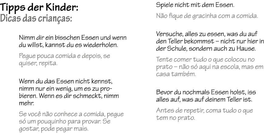 Tipps der Kinder: Dicas das crian as: Nimm dir ein bisschen Essen und wenn du willst, kannst du es wiederholen. Pegue...