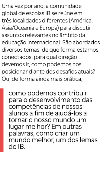 Uma vez por ano, a comunidade global de escolas IB se re ne em tr s localidades diferentes (Am rica, sia/Oceania e E...
