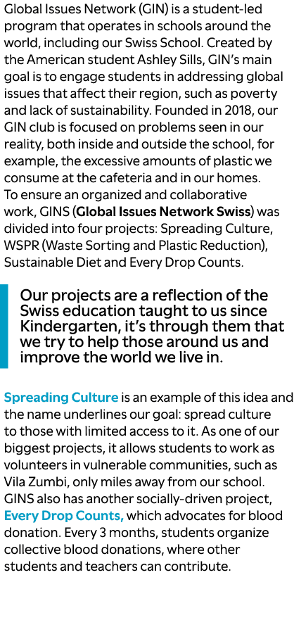Global Issues Network (GIN) is a student led program that operates in schools around the world, including our Swiss S...