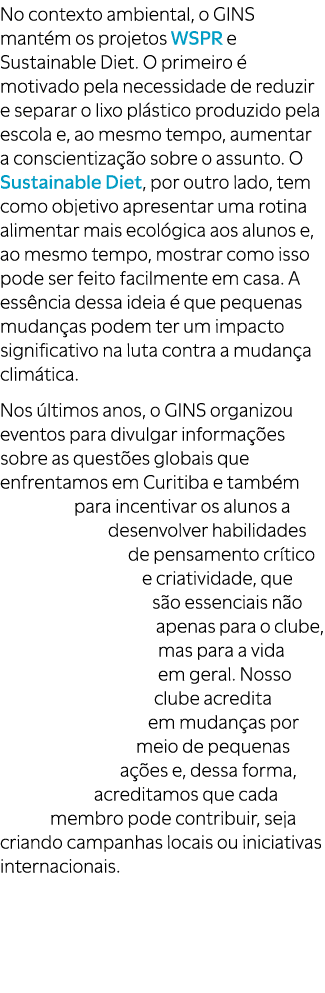 No contexto ambiental, o GINS mant m os projetos WSPR e Sustainable Diet. O primeiro  motivado pela necessidade de r...