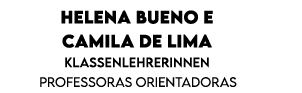 Helena Bueno e Camila de Lima Klassenlehrerinnen Professoras orientadoras