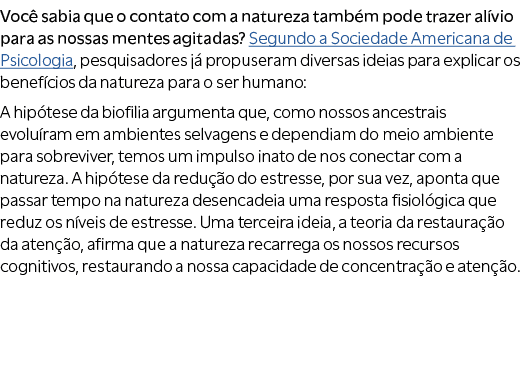 Voc sabia que o contato com a natureza tamb m pode trazer al vio para as nossas mentes agitadas? Segundo a Sociedade...