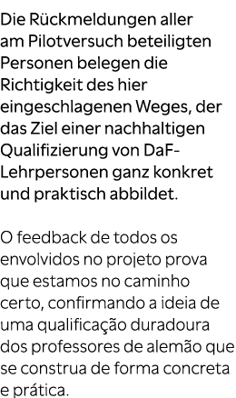 Die R ckmeldungen aller am Pilotversuch beteiligten Personen belegen die Richtigkeit des hier eingeschlagenen Weges, ...