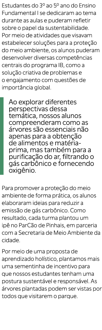 Estudantes do 3º ao 5º ano do Ensino Fundamental I se dedicaram ao tema durante as aulas e puderam refletir sobre o p...