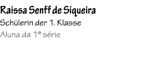 Raissa Senff de Siqueira Sch lerin der 1. Klasse Aluna da 1ª s rie