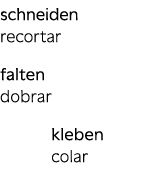 schneiden recortar falten dobrar kleben colar 