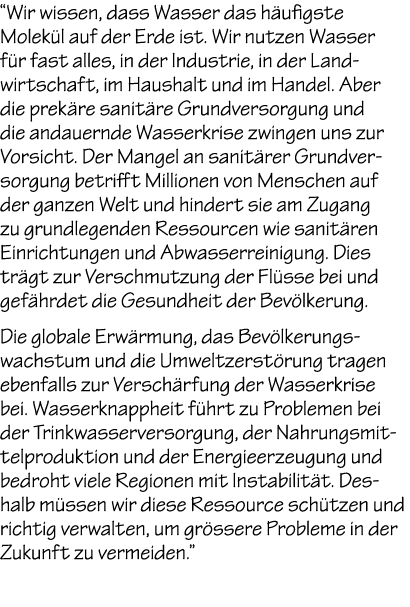 “Wir wissen, dass Wasser das h ufigste Molek l auf der Erde ist. Wir nutzen Wasser f r fast alles, in der Industrie, ...