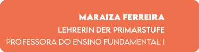 Maraiza Ferreira Lehrerin der Primarstufe Professora do Ensino Fundamental I