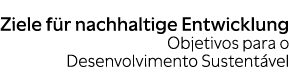 Ziele f r nachhaltige Entwicklung Objetivos para o Desenvolvimento Sustent vel