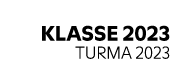 KLASSE 2023 TURMA 2023