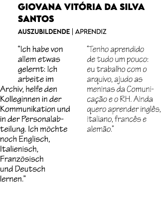 Giovana Vit ria da Silva Santos Auszubildende | Aprendiz “Ich habe von allem etwas gelernt: Ich arbeite im Archiv, he...