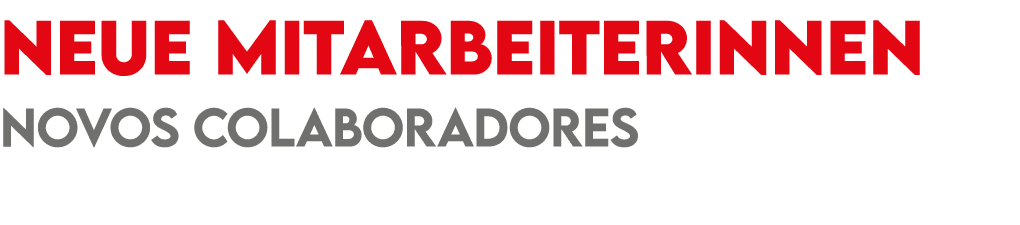 Neue MitarbeiterInnen Novos Colaboradores