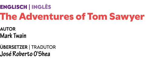 ENGLISCH | INGL S The Adventures of Tom Sawyer Autor Mark Twain bersetzer | Tradutor Jos  Roberto O'Shea 