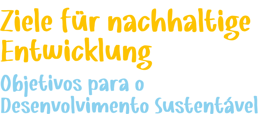 Ziele f r nachhaltige Entwicklung Objetivos para o Desenvolvimento Sustent vel