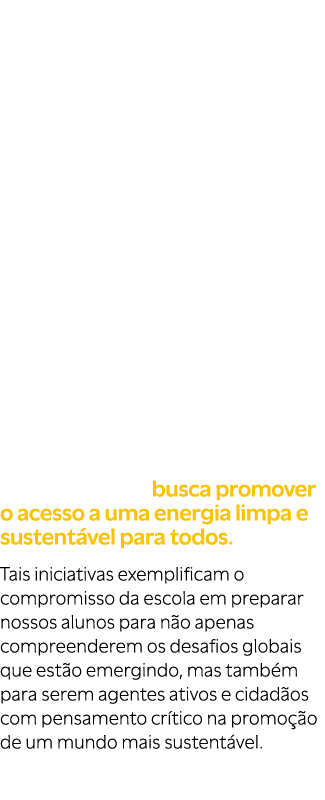 Na disciplina de F sica, em particular, demos nfase ao ODS 7 (Energia Limpa e Sustent vel), uma vez que a utiliza  o...