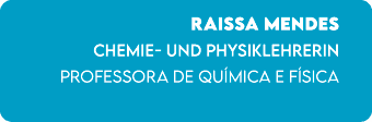 Raissa Mendes Chemie und Physiklehrerin Professora de Qu mica e F sica 