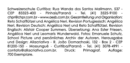 Schweizerschule Curitiba: Rua Wanda dos Santos Mallmann, 537 - CEP 83323-400 - Pinhais/Paran - Tel. (41) 3525-9100 -...