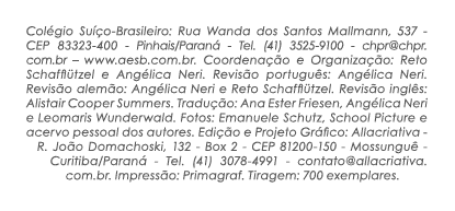 Col gio Su o-Brasileiro: Rua Wanda dos Santos Mallmann, 537 - CEP 83323-400 - Pinhais/Paran  - Tel. (41) 3525-9100 -...