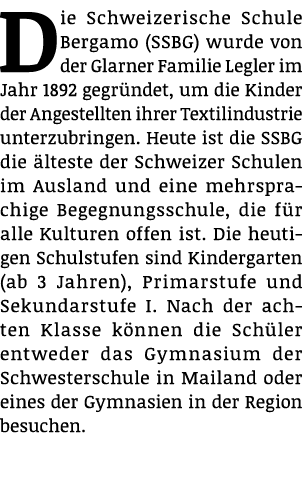 Die Schweizerische Schule Bergamo (SSBG) wurde von der Glarner Familie Legler im Jahr 1892 gegr ndet, um die Kinder d...