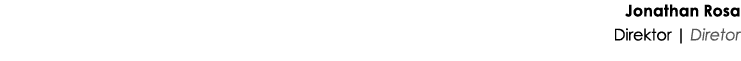 Jonathan Rosa Direktor | Diretor