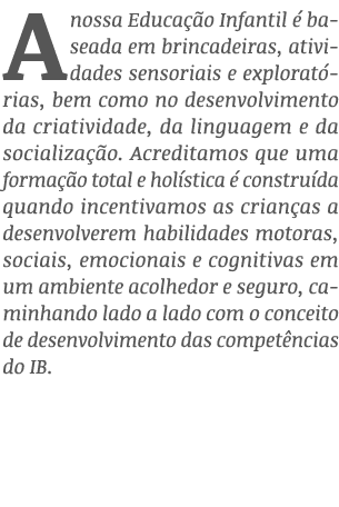 A nossa Educa o Infantil   baseada em brincadeiras, atividades sensoriais e explorat rias, bem como no desenvolvimen...