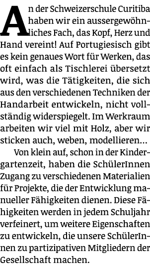 An der Schweizerschule Curitiba haben wir ein aussergew hnliches Fach, das Kopf, Herz und Hand vereint! Auf Portugies...
