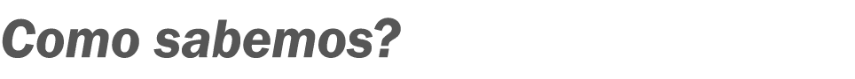 Como sabemos?