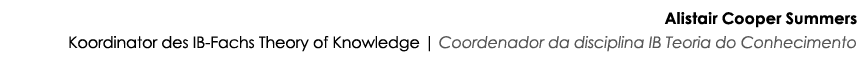 Alistair Cooper Summers Koordinator des IB-Fachs Theory of Knowledge | Coordenador da disciplina IB Teoria do Conheci...
