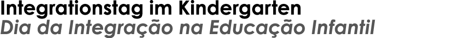 Integrationstag im Kindergarten Dia da Integra o na Educa  o Infantil