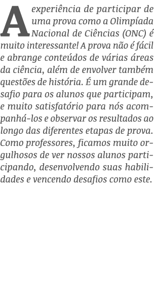 A experi ncia de participar de uma prova como a Olimp ada Nacional de Ci ncias (ONC)  muito interessante! A prova n ...