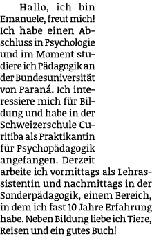 Hallo, ich bin Emanuele, freut mich! Ich habe einen Abschluss in Psychologie und im Moment studiere ich P dagogik an ...