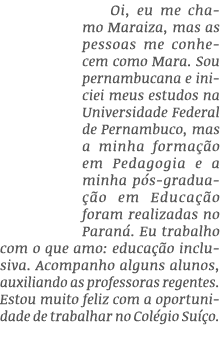 Oi, eu me chamo Maraiza, mas as pessoas me conhecem como Mara. Sou pernambucana e iniciei meus estudos na Universidad...