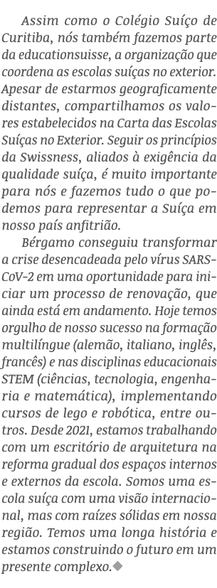 Assim como o Col gio Su o de Curitiba, n s tamb m fazemos parte da educationsuisse, a organiza  o que coordena as es...