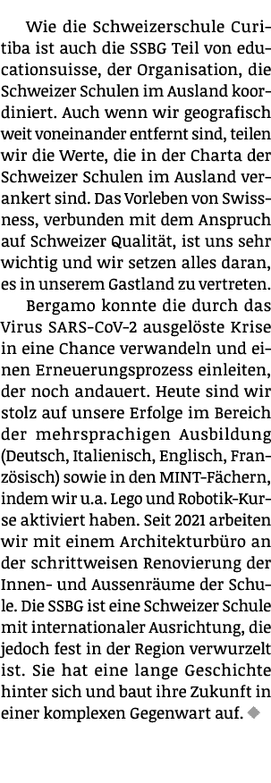 Wie die Schweizerschule Curitiba ist auch die SSBG Teil von educationsuisse, der Organisation, die Schweizer Schulen ...