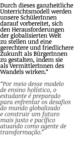 Durch dieses ganzheitliche Unterrichtsmodell werden unsere Sch lerInnen darauf vorbereitet, sich den Herausforderunge...
