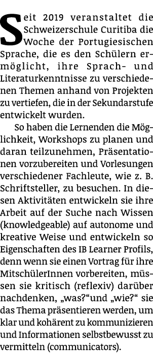 Seit 2019 veranstaltet die Schweizerschule Curitiba die Woche der Portugiesischen Sprache, die es den Sch lern erm gl...