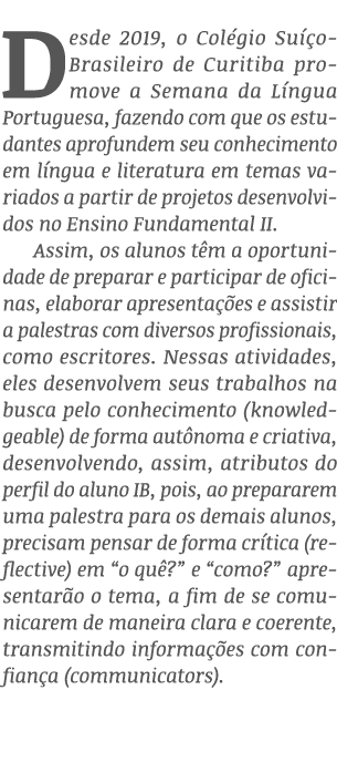 Desde 2019, o Col gio Su o-Brasileiro de Curitiba promove a Semana da L ngua Portuguesa, fazendo com que os estudant...