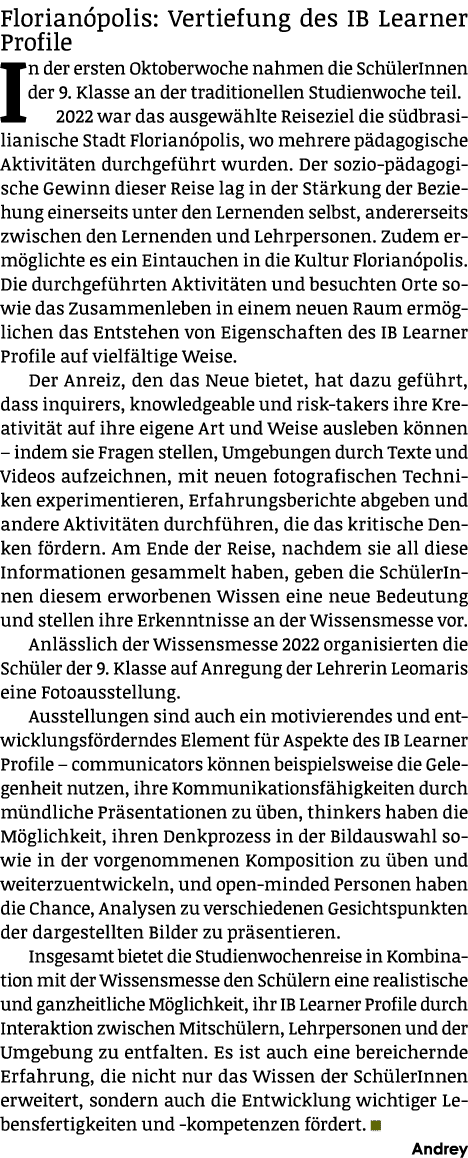 Florian polis: Vertiefung des IB Learner Profile In der ersten Oktoberwoche nahmen die Sch lerInnen der 9. Klasse an ...