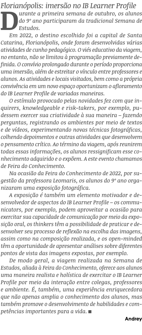 Florian polis: imers o no IB Learner Profile Durante a primeira semana de outubro, os alunos do 9º ano participaram d...