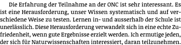 Die Erfahrung der Teilnahme an der ONC ist sehr interessant. Es ist eine Herausforderung, unser Wissen systematisch u...