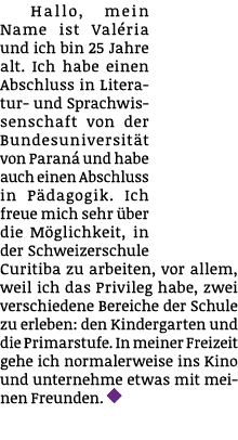Hallo, mein Name ist Val ria und ich bin 25 Jahre alt. Ich habe einen Abschluss in Literatur- und Sprachwissenschaft ...