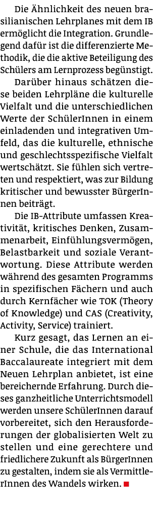 Die hnlichkeit des neuen brasilianischen Lehrplanes mit dem IB erm glicht die Integration. Grundlegend daf r ist die...