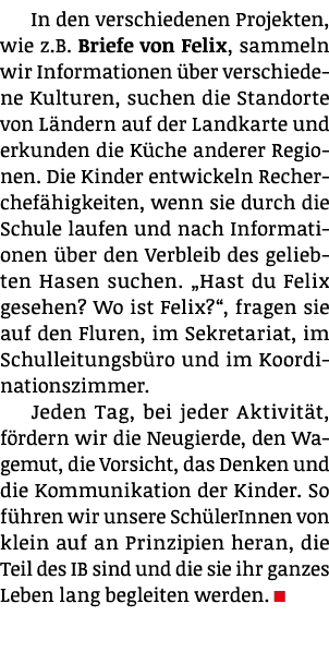 In den verschiedenen Projekten, wie z.B. Briefe von Felix, sammeln wir Informationen ber verschiedene Kulturen, such...