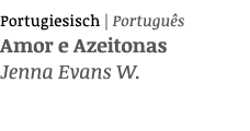 Portugiesisch | Portugu s Amor e Azeitonas Jenna Evans W.