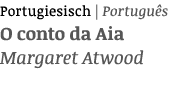 Portugiesisch | Portugu s O conto da Aia Margaret Atwood
