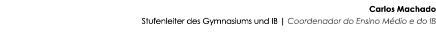 Carlos Machado Stufenleiter des Gymnasiums und IB | Coordenador do Ensino M dio e do IB